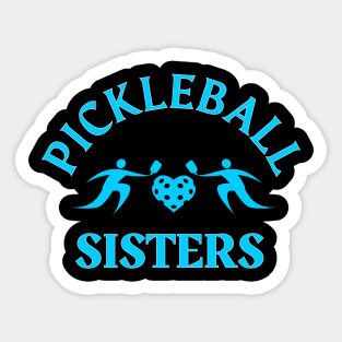 PICKLEBALL SISTERS , pickleball player fun to play with sisters Sticker